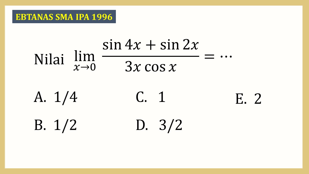 Nilai lim_(x→0)⁡ (sin ⁡4x+sin ⁡2x)/(3x cos⁡ x)=⋯
