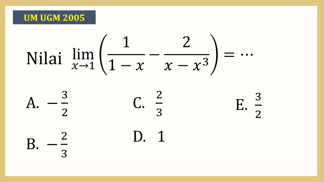 Nilai lim_(x→1) ⁡(1/(1-x)-2/(x-x^3 ))=⋯