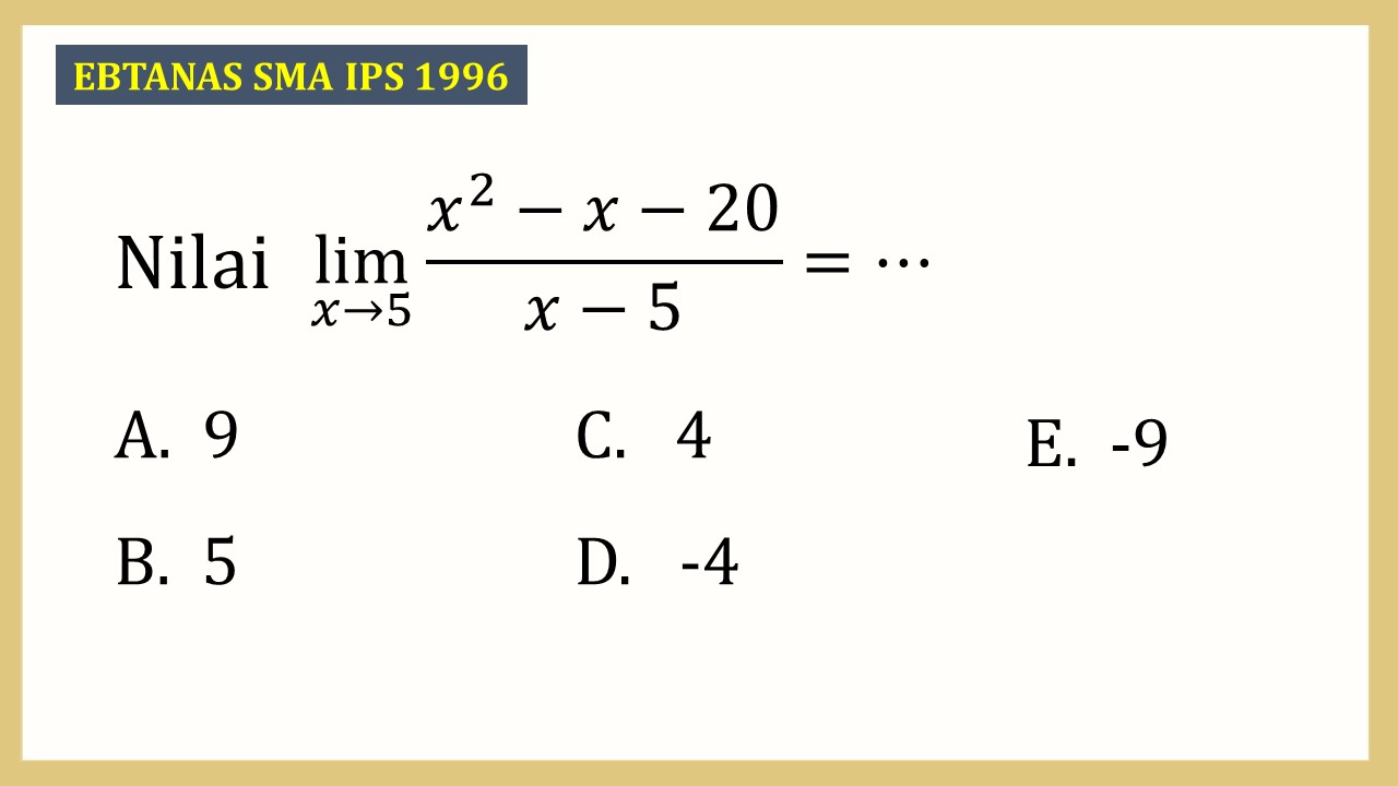 Nilai lim_(x→5)⁡ (x^2-x-20)/(x-5)=⋯