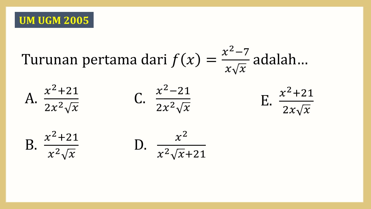 Turunan pertama dari f(x)=(x^2-7)/(x√x) adalah…
