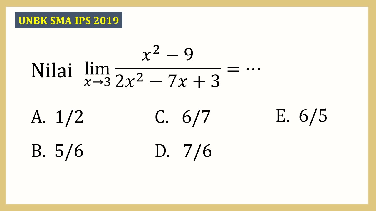 Nilai lim_(x→3)⁡(x^2-9)/(2x^2-7x+3)=⋯