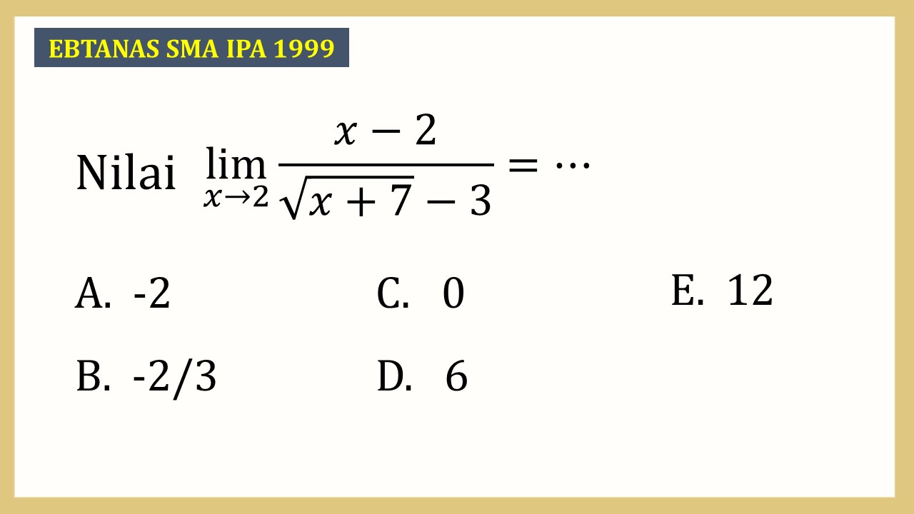 Nilai lim_(x→2)⁡ (x-2)/(√(x+7)-3)=⋯
