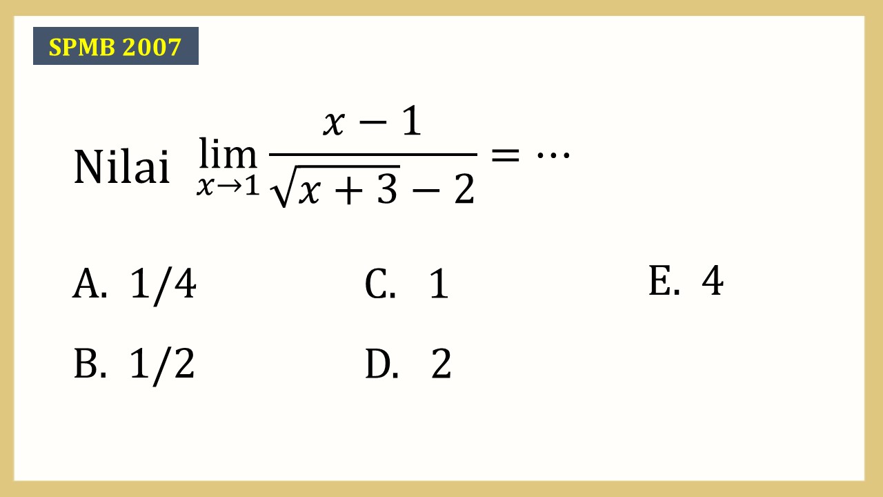 Nilai lim_(x→1)⁡ (x-1)/(√(x+3)-2)=⋯
