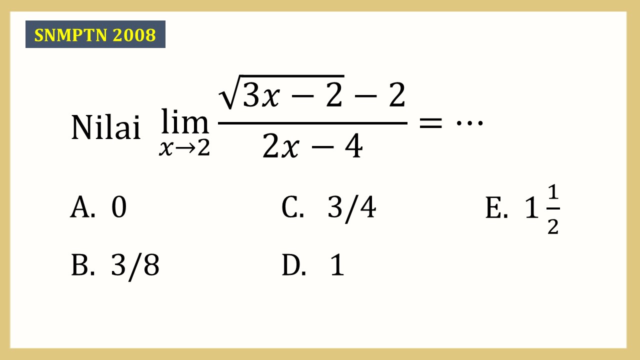 Nilai lim_(x→2)⁡ (√(3x-2)-2)/(2x-4)=⋯

