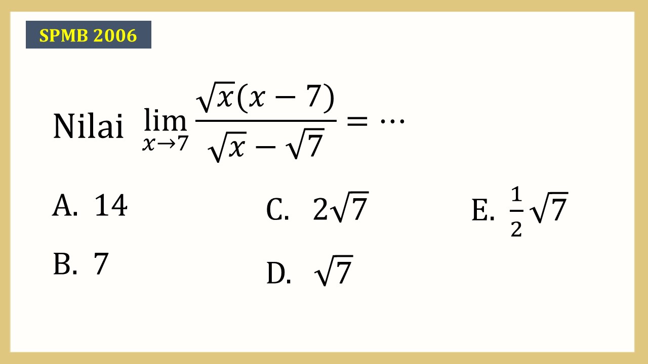 Nilai lim_(x→7)⁡ (√x(x-7))/(√x-√7)=⋯
