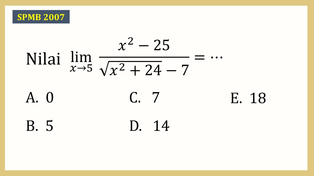 Nilai lim_(x→5)⁡ (x^2-25)/(√(x^2+24)-7)=⋯
