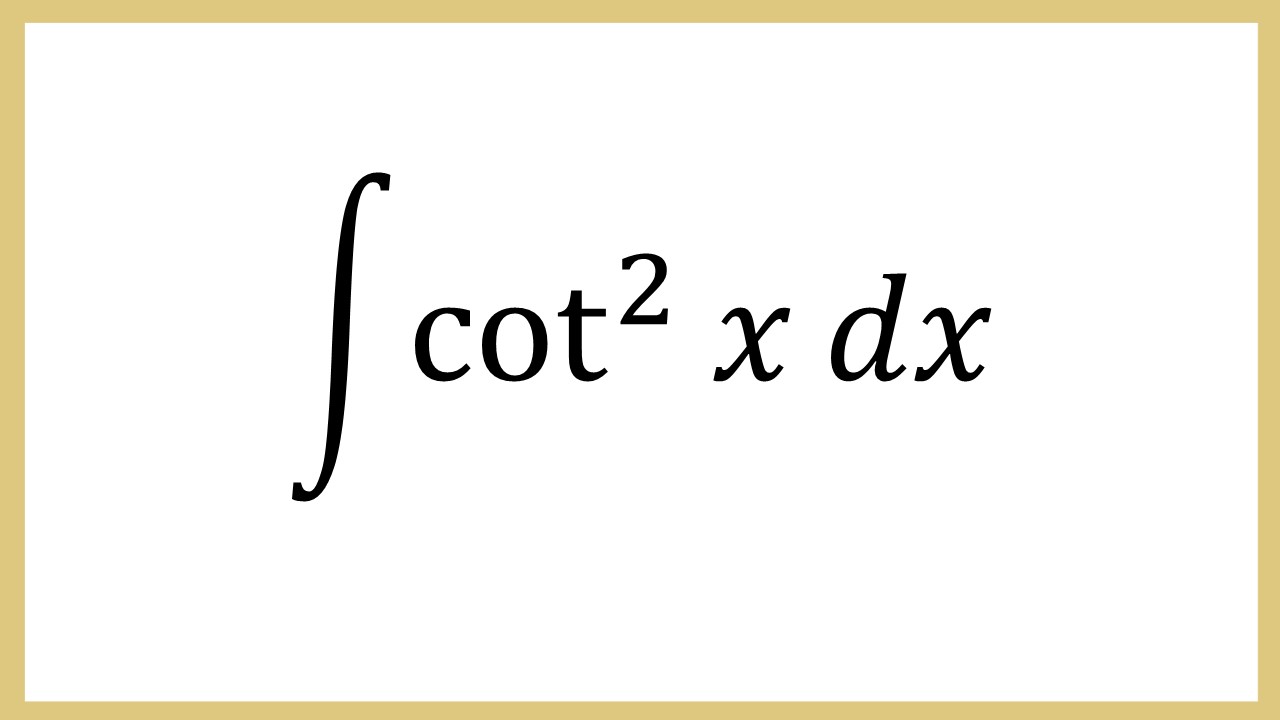 Integral cot^2 x dx