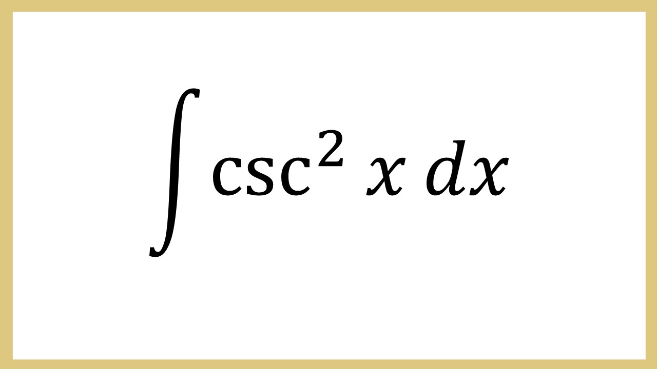 Integral csc^2 x dx