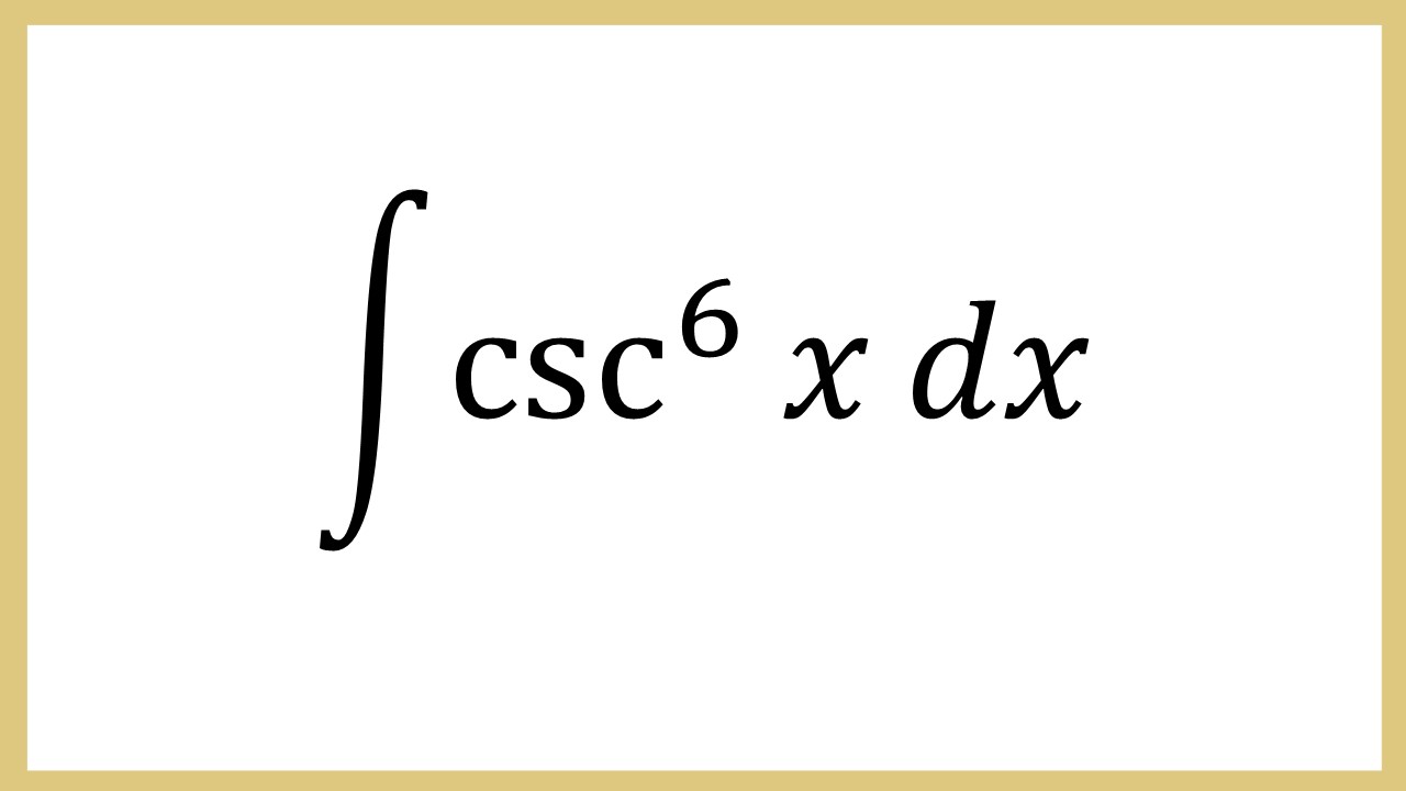 Integral csc^6 x dx