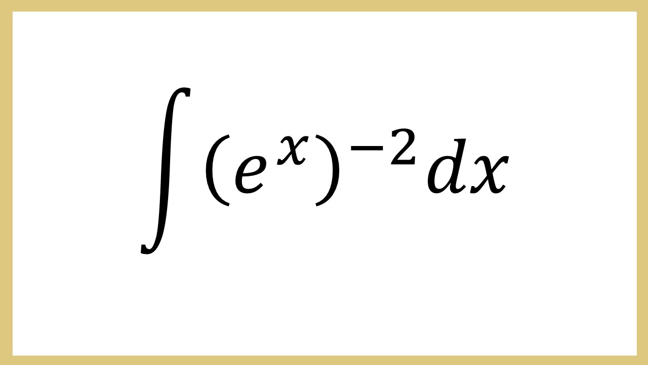 Integral (e^x)^(-2) dx