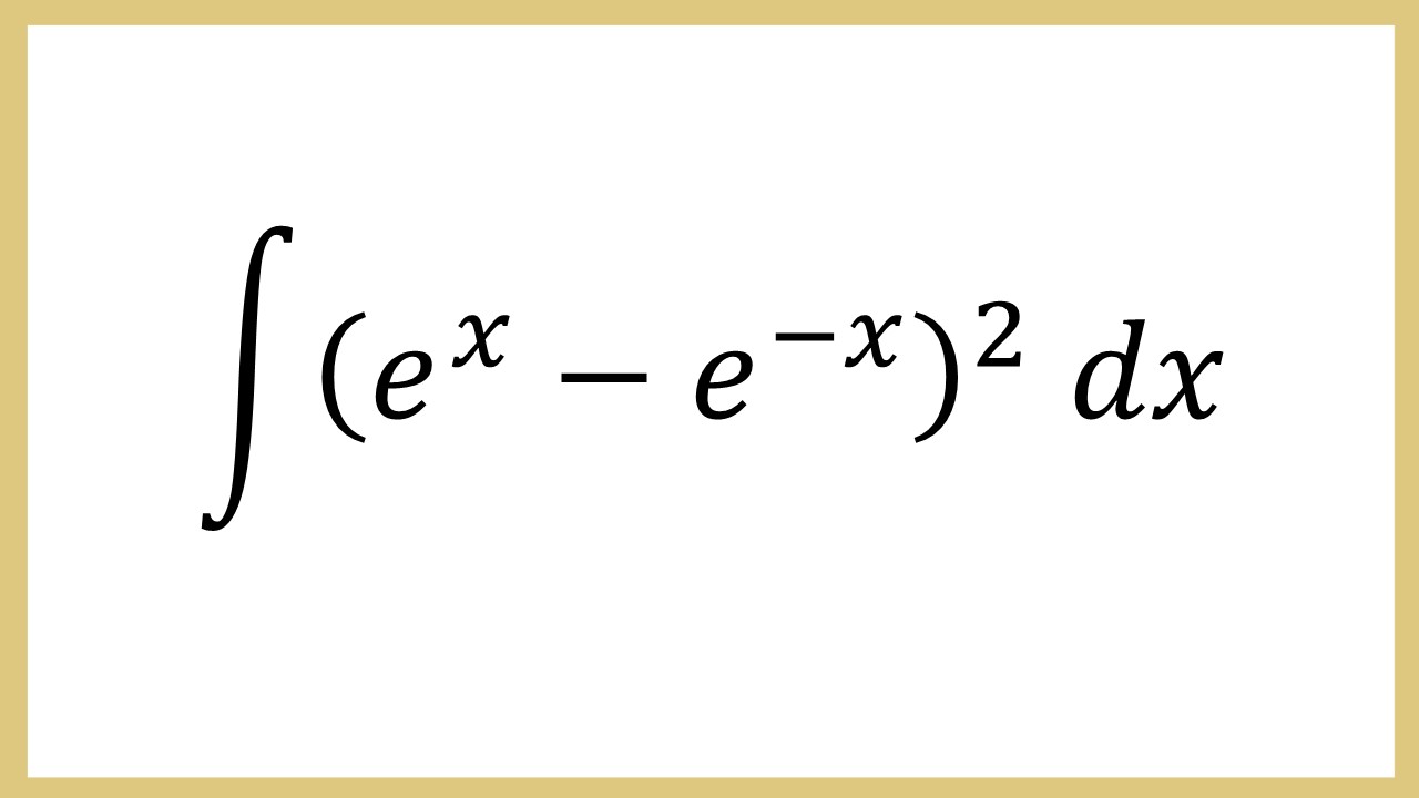 Integral (e^x-e^(-x))^2 dx