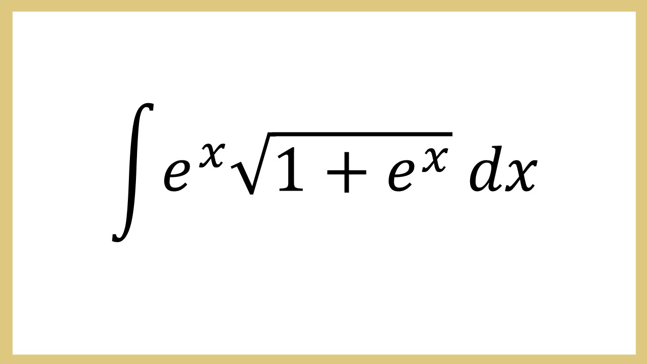 Integral e^x √(1+e^x) dx