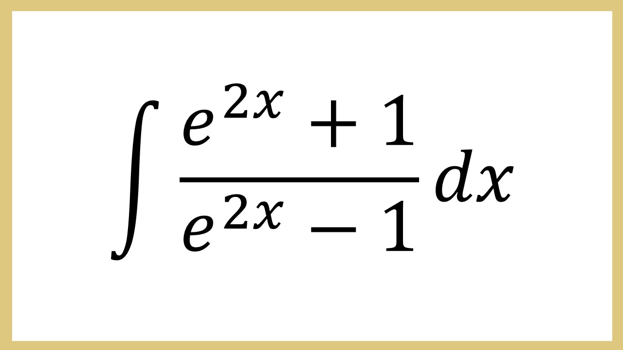 Integral (e^(2x)+1)/(e^(2x)-1)) dx