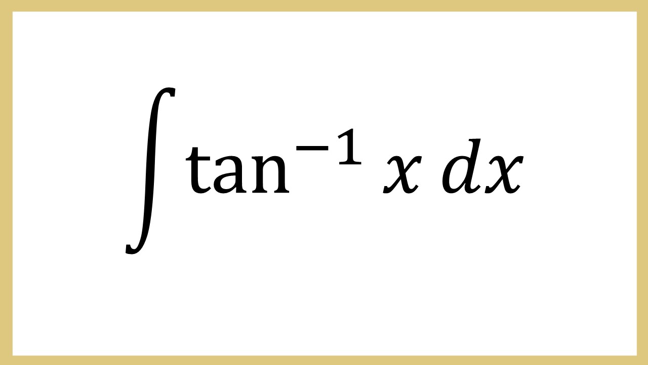 Integral tan^(-1) x dx