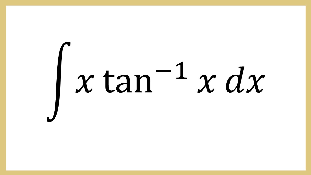 Integral x tan^(-1) dx