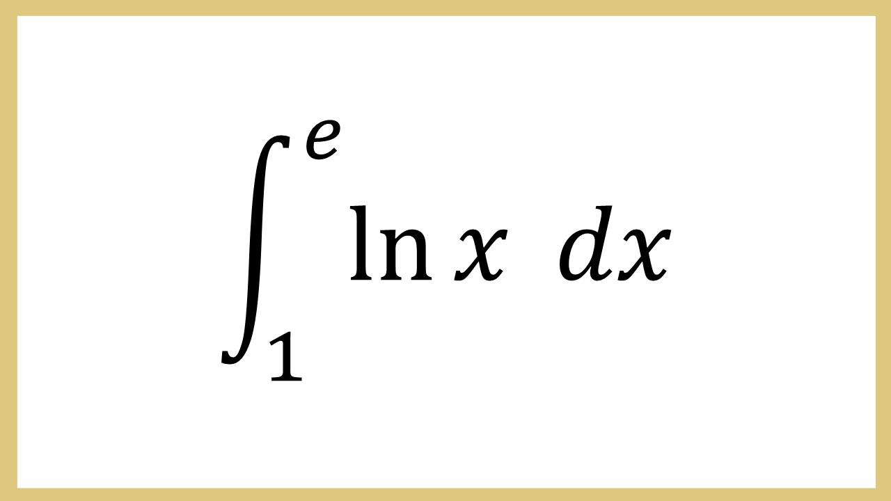 Integral ln x dx dari 1 sampai e