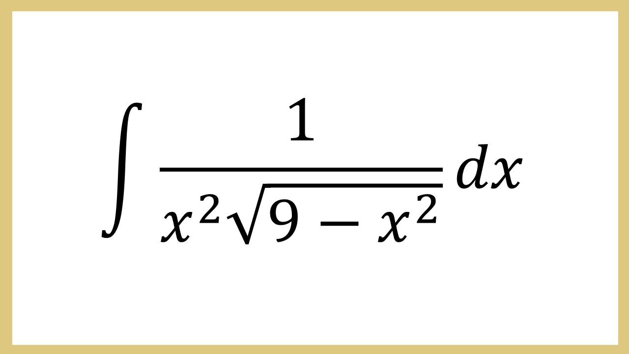 Integral 1/(x^2 akar(9-x^2) dx