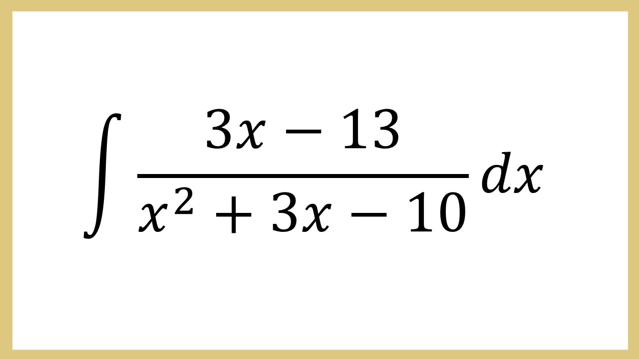 Integral (3x-13)/(x^2+3x-10) dx