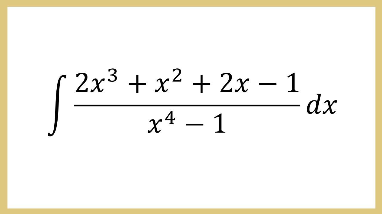 Integral (2x^3+x^2+2x-1)/(x^4-1) dx