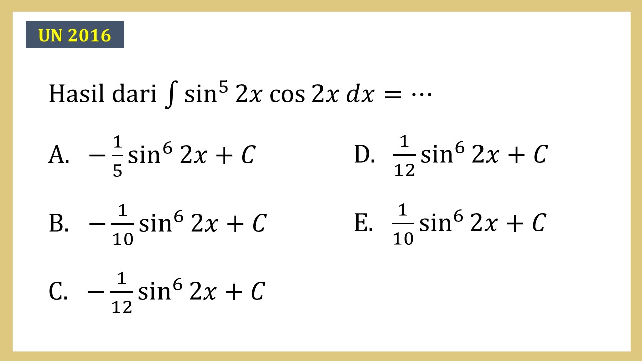 Hasil dari integral sin^5 2x cos 2x dx = ...