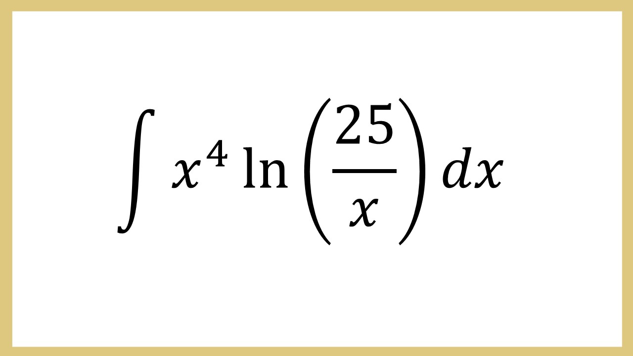 Integral x^4 ln⁡(25/x) dx
