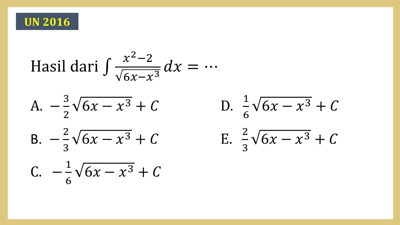 Hasil dari integral (x^2-2)/√(6x-x^3) dx=⋯
