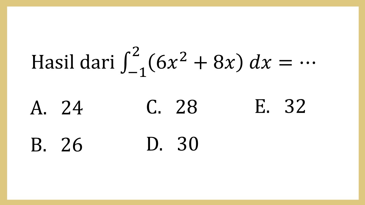 Hasil dari ∫_(-1)^2 (6x^2+8x) dx=⋯
