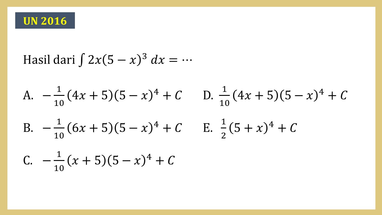 Hasil dari integral ∫ 2x(5-x)^3 dx=⋯
