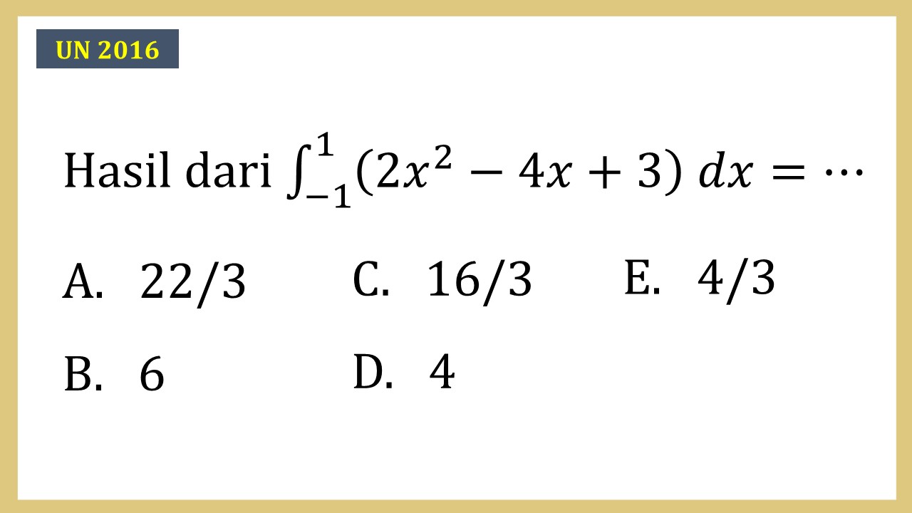 Hasil dari integral ∫_(-1)^1 (2x^2-4x+3) dx=⋯
