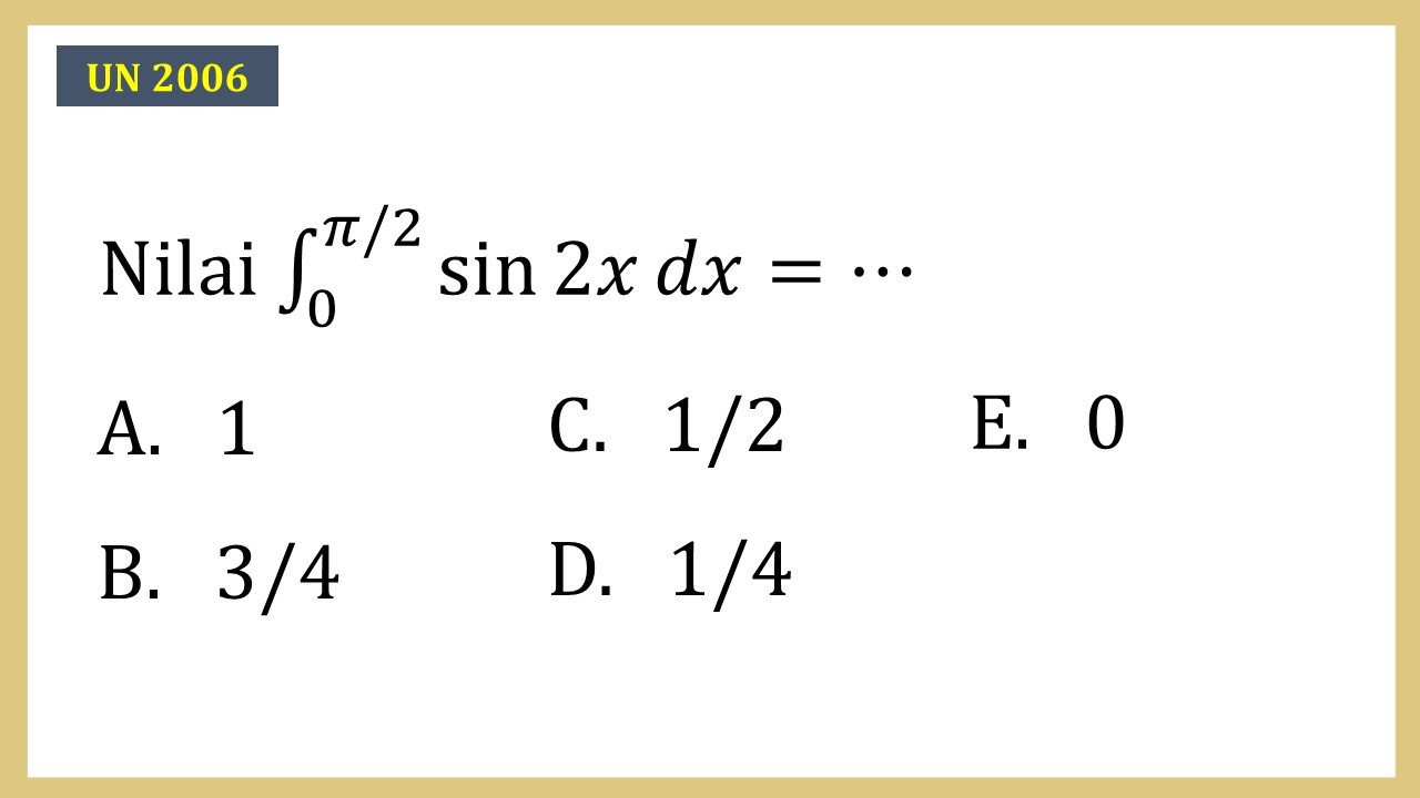 Nilai integral ∫_0^(π/2) sin⁡ 2x dx=⋯
