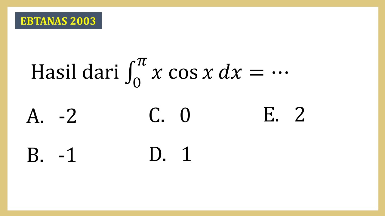 Hasil dari integral ∫_0^π x cos ⁡x dx=⋯
