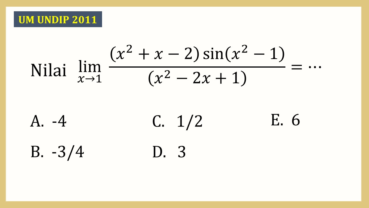 Nilai lim_(x→1)⁡ ((x^2+x−2)  sin⁡(x^2-1))/((x^2-2x+1))=⋯
